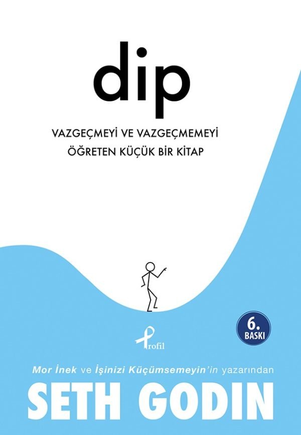 Dip -Vazgeçmeyi ve Vazgeçmemeyi Öğreten Küçük Bir Kitap-